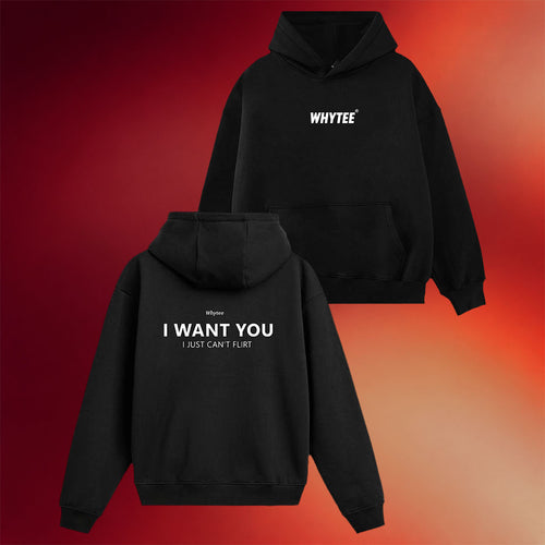 Whyteeindia Merch 2026 I Want You I Just Can't Flirt Hoodie Funny Sarcastic Quote Clothing