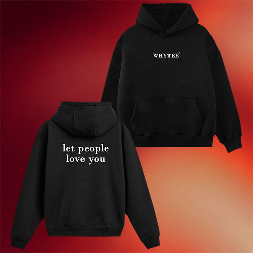 Whyteeindia Merch 2026 Let People Love You Hoodie Birthday Gift Ideas For Friends