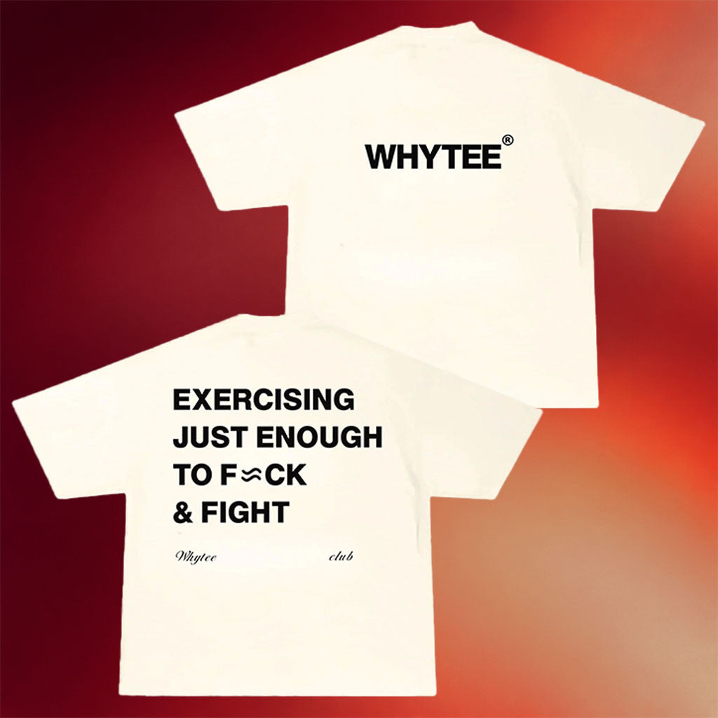 Whyteeindia Merch 2026 Exercising Just Enough To Fck And Fight T-Shirt Funny Tee Shirts