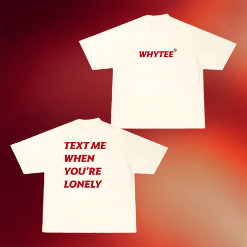 Whyteeindia Merch 2026 Text Me When You're Lonely T-Shirt Funny Shirt Gift For BFF