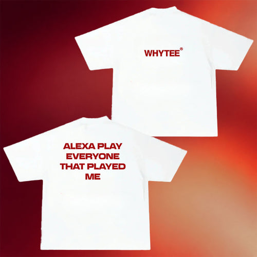 Whyteeindia Merch 2026 Alexa Play Everyone That Played Me T-Shirt Funny Text Shirts Gifts