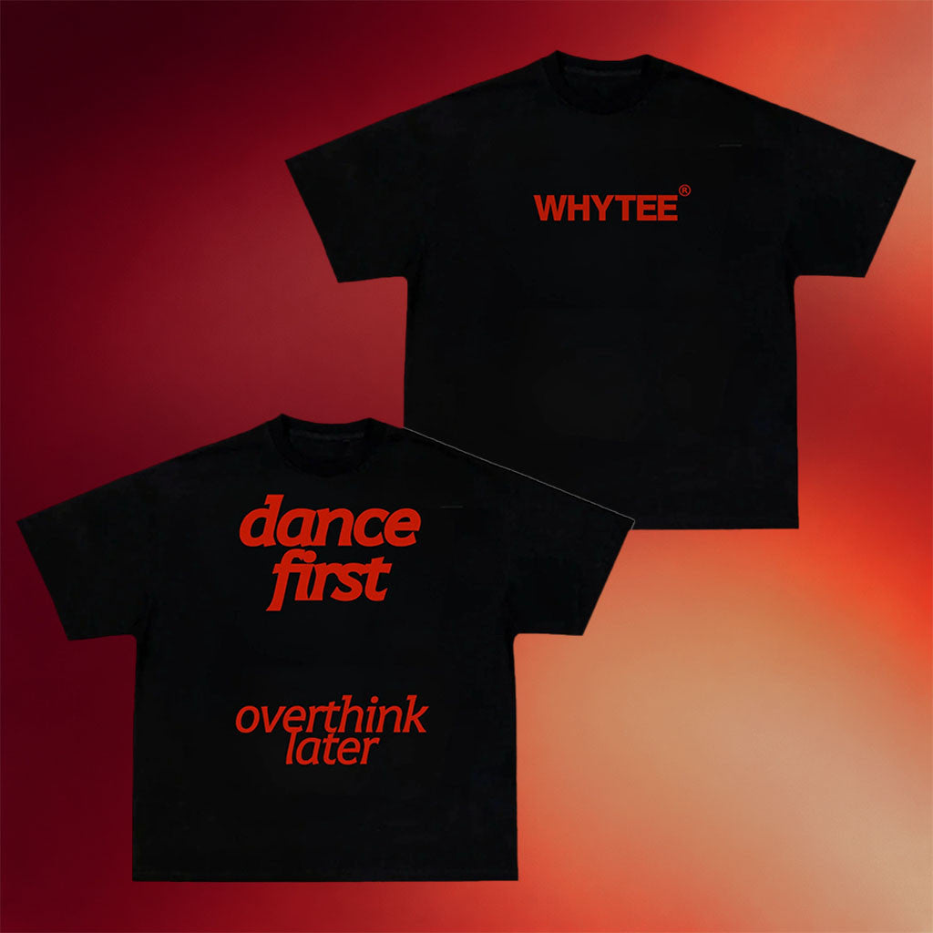 Whyteeindia Merch 2026 Dance First Overthink Later T-Shirt Funny Quote Shirts Gift For BFF