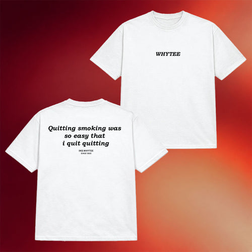 Whyteeindia Merch 2026 Quitting Smoking Was So Easy That I Quit Quitting Shirt Funny Shirt
