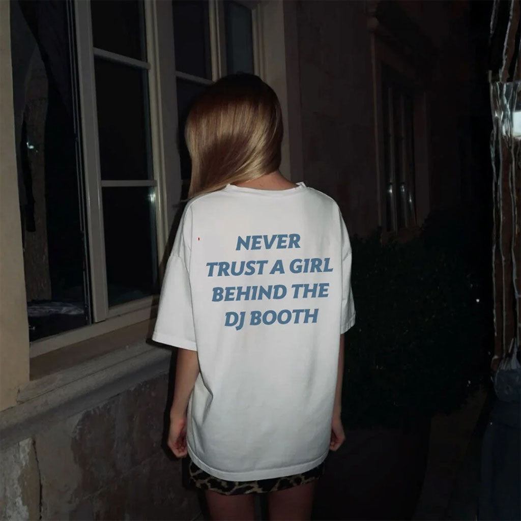 Whyteeindia Merch 2026 Never Trust A Girl Behind The DJ Booth T-Shirt Funny Gifts For DJ Fans