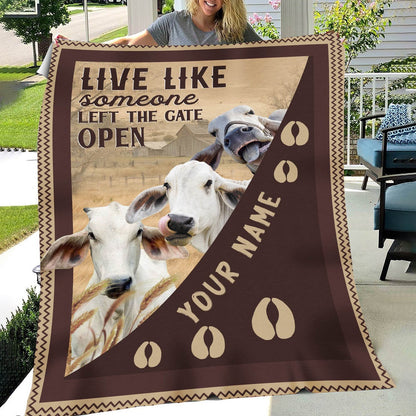 Personalized Brahman Live Like Someone Left The Gate Open Blanket, Farm Blanket, Farm Animal Blanket
