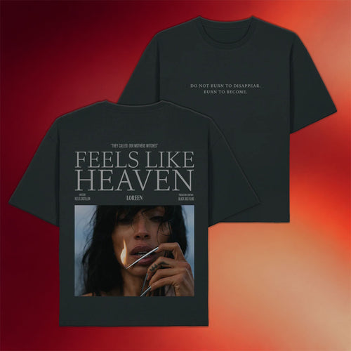 Loreen Merch Burn To Become T-Shirt Feels Like Heaven Shirt Presents For Wife