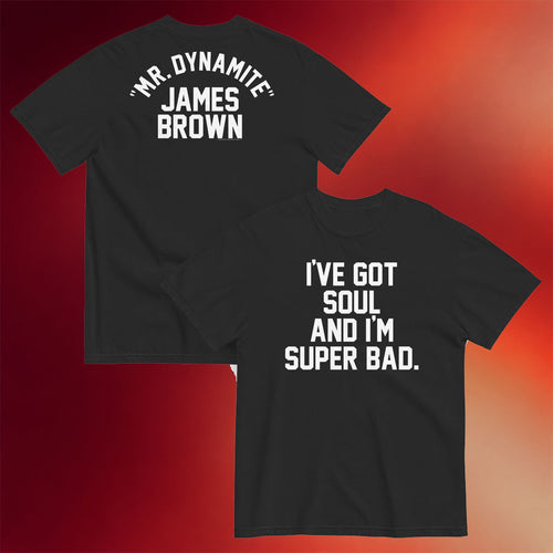 James Brown Merch Mr Dynamite T-Shirt I_ve Got Soul And I_m Super Bad Shirt Gifts For Music Fan