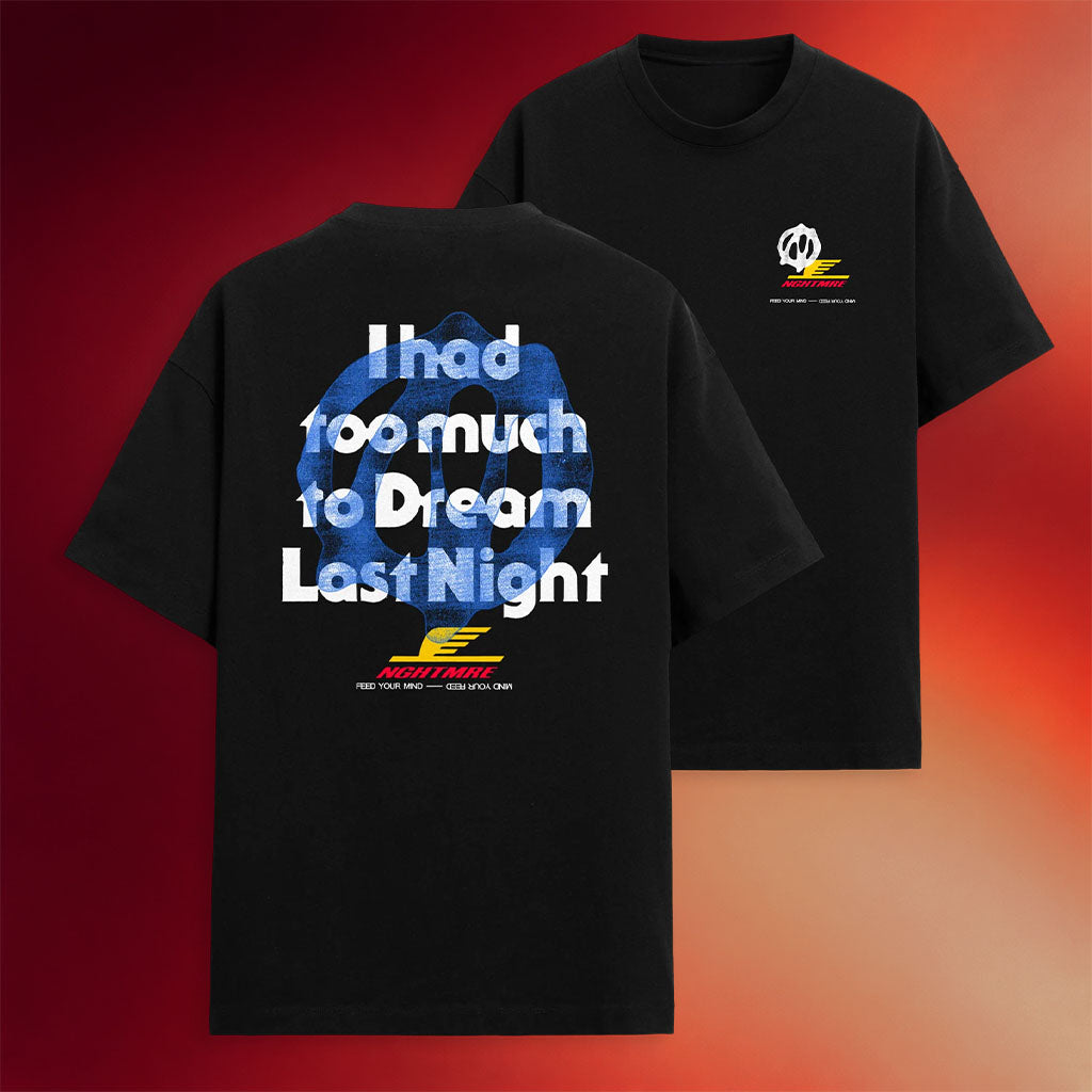 Nghtmre Merch I Had Too Much To Dream Last Night T-Shirt Nghtmre Shirt Gifts For DJ Fans