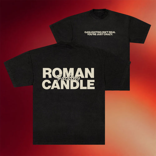 Roman Candle Merch Gaslighting Isn_t Real You_re Just Crazy T-Shirt Best Birthday Gift For Dad