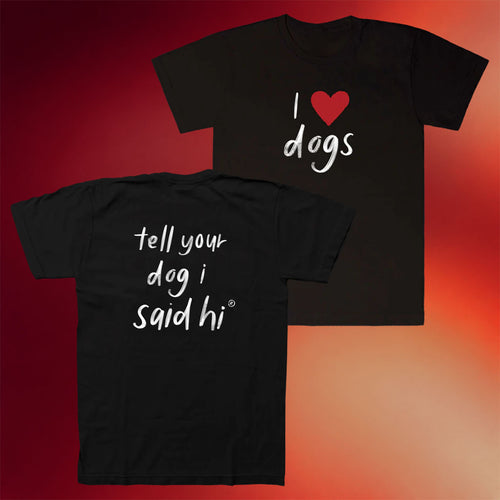 We Rate Dogs Merch I Heart Dogs T-Shirt Tell Your Dog I Said Hi Shirt Gifts For Best Friends