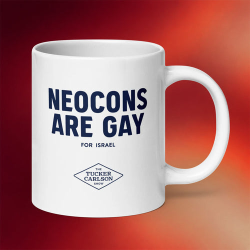 Tucker Carlson Merch 2026 Neocons Are Gay Mug For Israel Cup Gifts For Friends