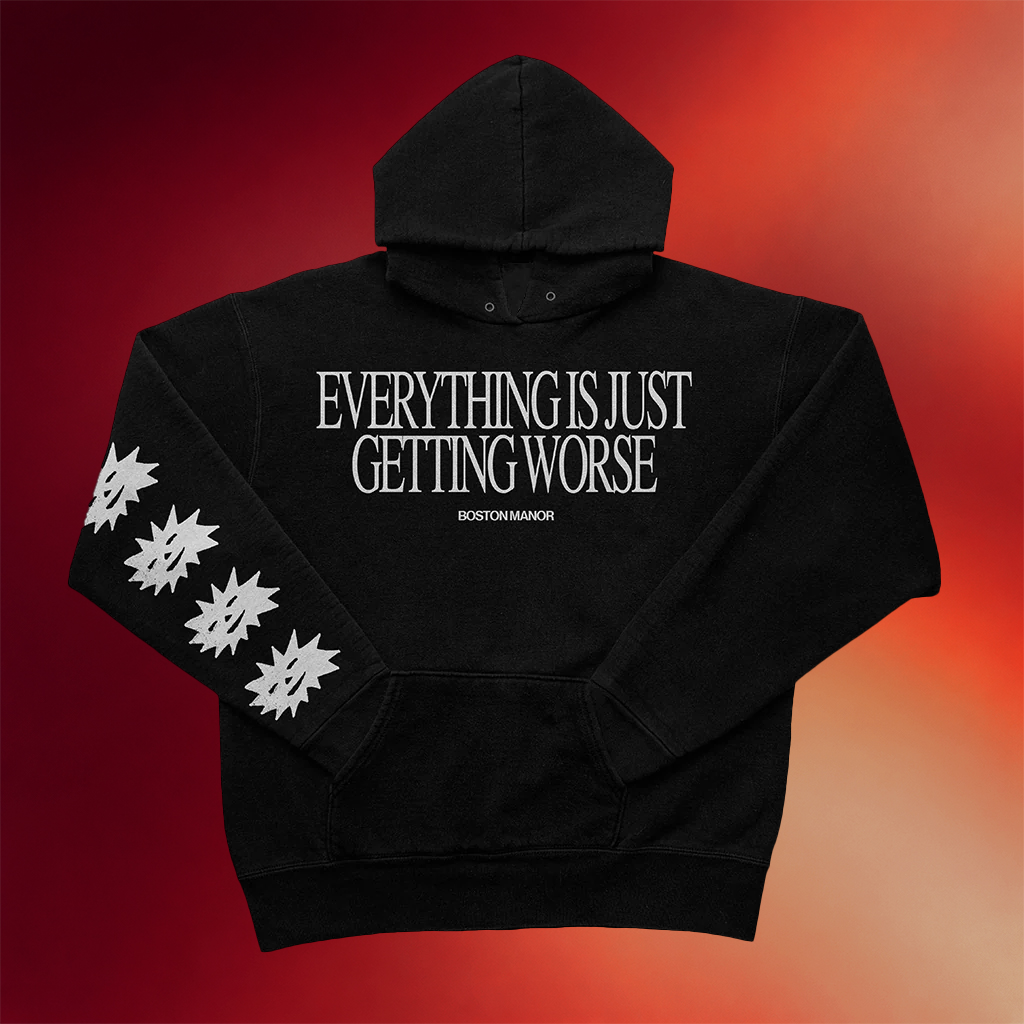 Boston Manor Merch Everything Is Just Getting Worse Hoodie Gift For Rock Band Fans