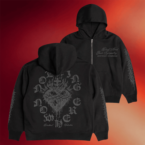 Nothing Nowhere Merch Deadbeat Valentine Don_t Need Your Sympathy Zip Hoodie Gifts For Him