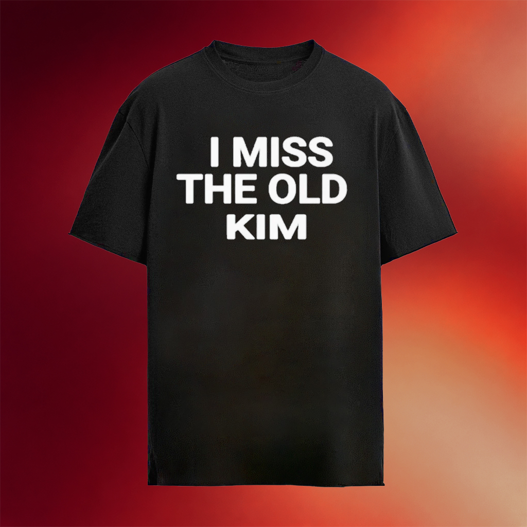 2026 Kanye West I Miss The Old Kim Shirt Kanye West Merch Gift Ideas For Rap Lovers
