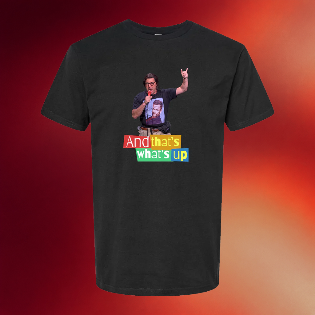 Adam Ray Merch 2026 And That_s What_s Up T-Shirt Gifts For My Boyfriend