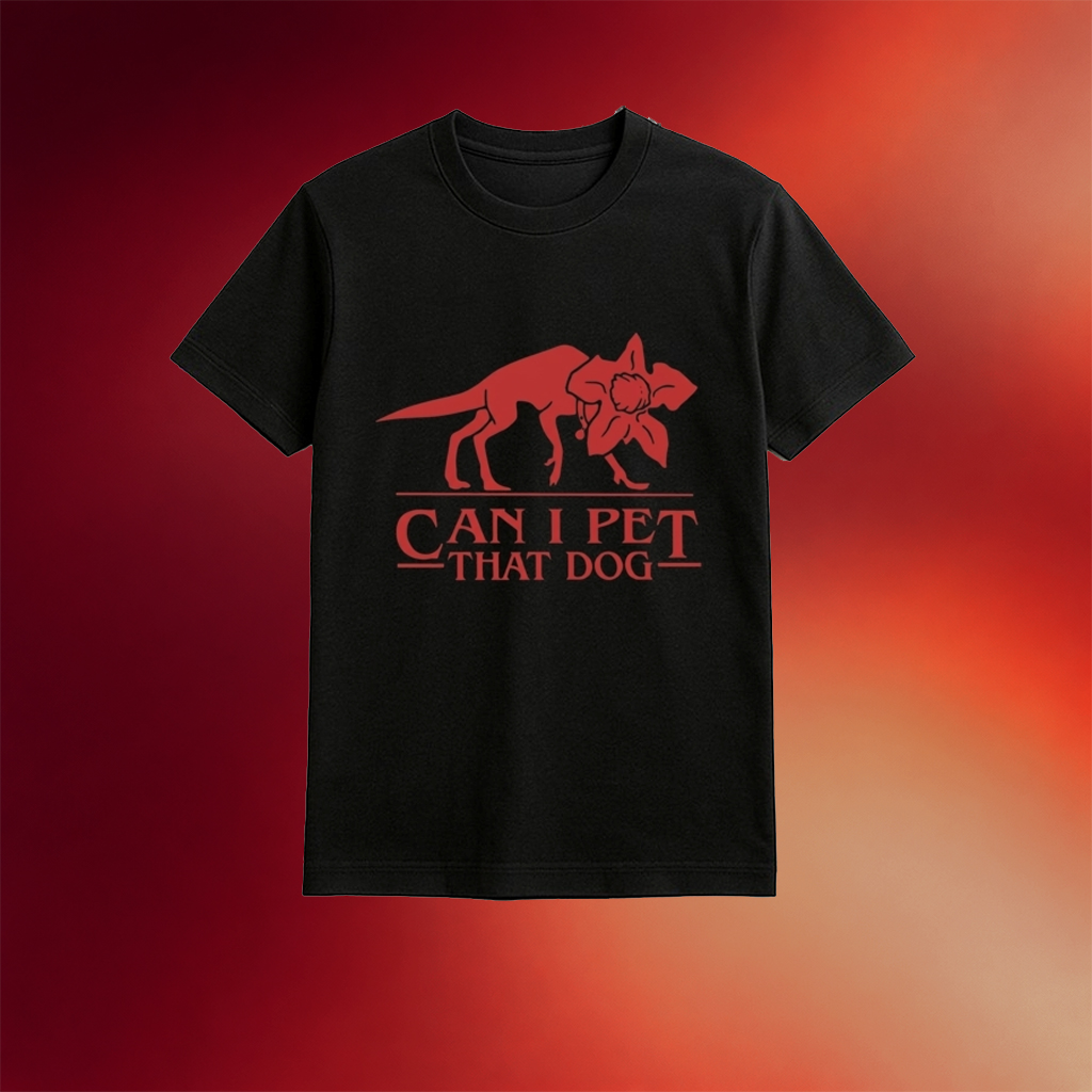 Can I Pet That Dog Demogorgon Devil Shirt Birthday Presents For Boyfriend