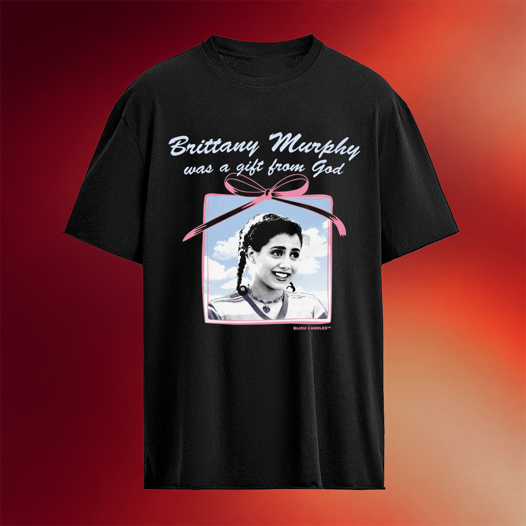 Brittany Murphy Was A Gift From God T-Shirt Brittany Murphy Merch Great Gift Ideas For Wife