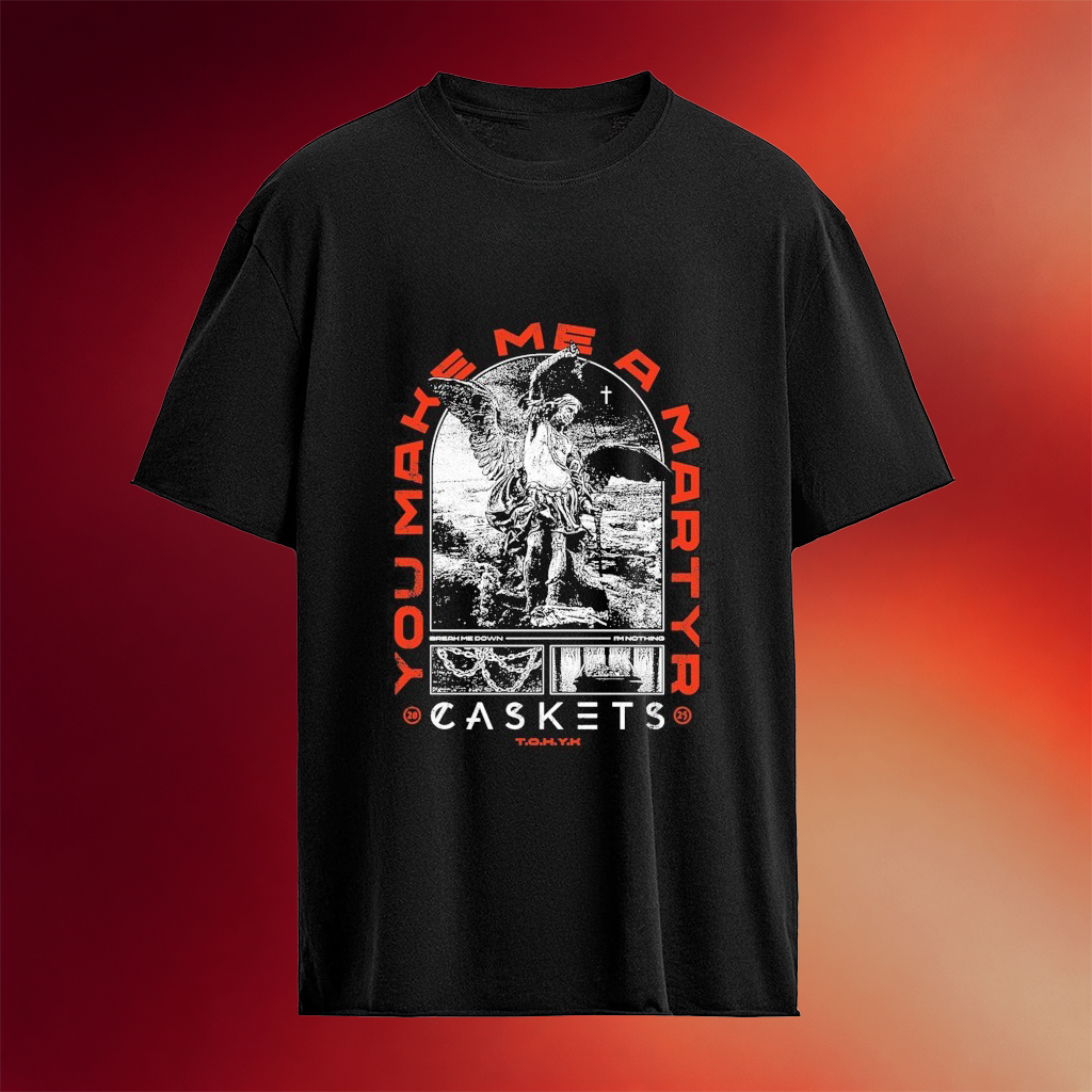 Caskets You Make Me A Martyr Break Me Down I'm Nothing T-Shirt Caskets Merch Gifts For Her