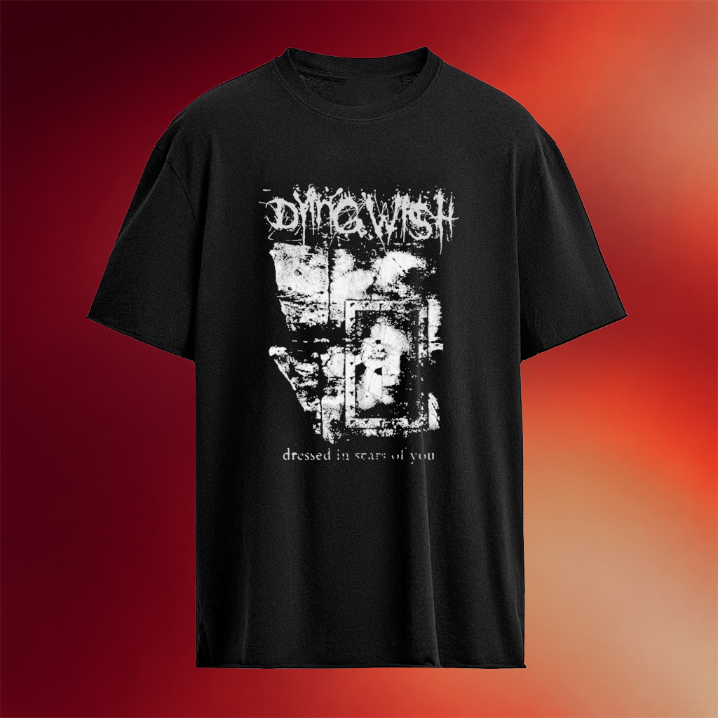 Dying Wish Dressed In Scars Of You T-Shirts Dying Wish Merch Gifts For Boyfriend