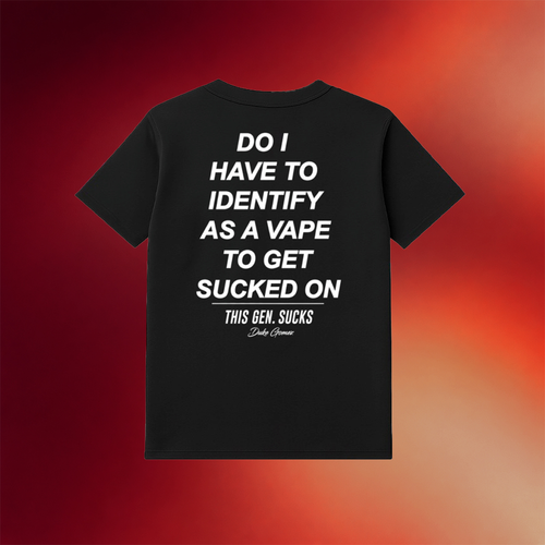 Do I Have To Identify As A Vape To Get Sucked Shirt Gift Ideas For BFF