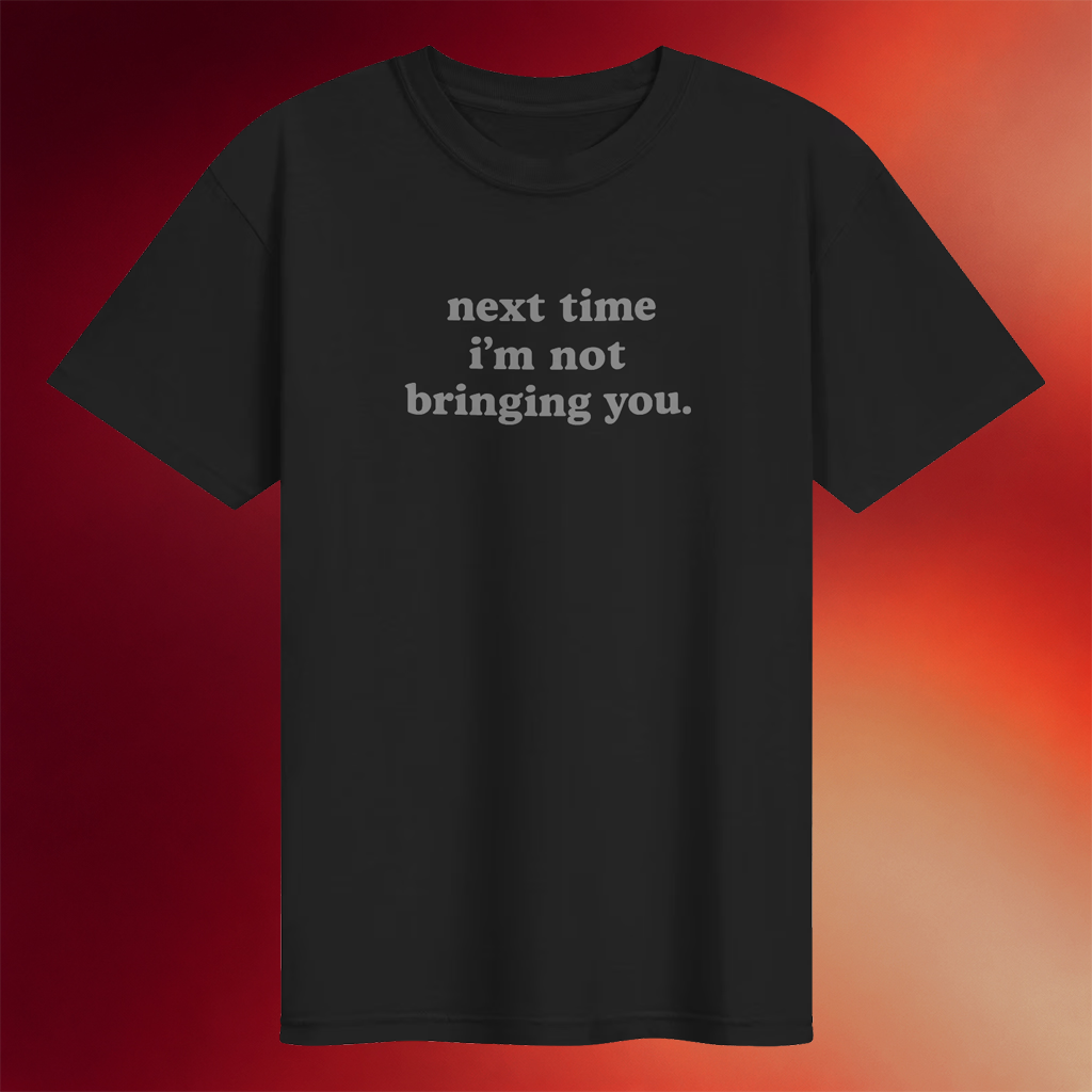 Devin The Dad Merch 2026 Next Time I_m Not Bringing You T-Shirt Vacation Shirt Gifts For Friend