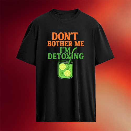 Don_t Bother Me I_m Detoxing T-Shirt Unique Gifts For Daughter