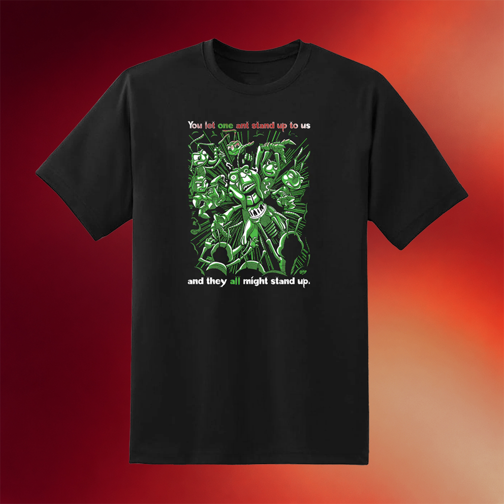 Punk With A Camera Merch 2026 You Let One Ant Stand Up To Us And They All Might Stand Up T-Shirt