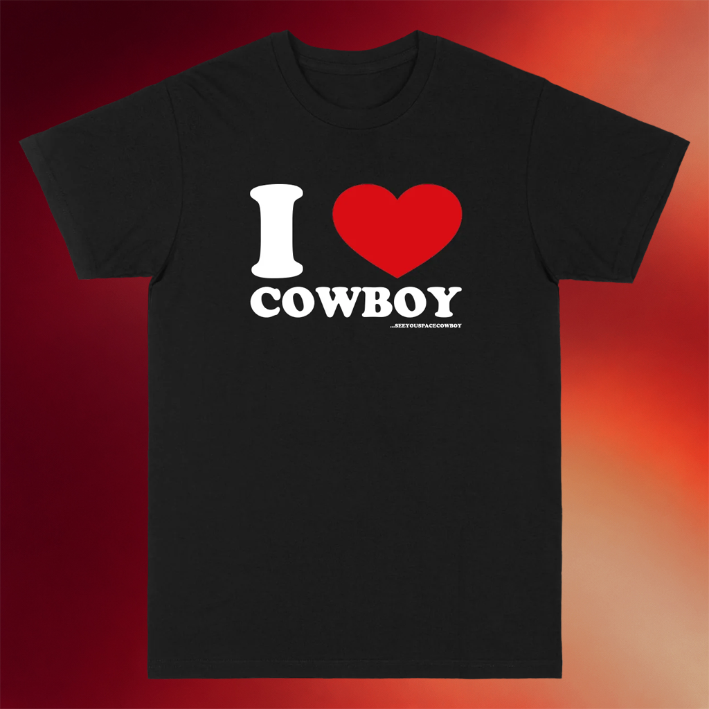 SeeYouSpaceCowboy Merch 2026 I Love Cowboy T-Shirt Birthday Gift For Friends