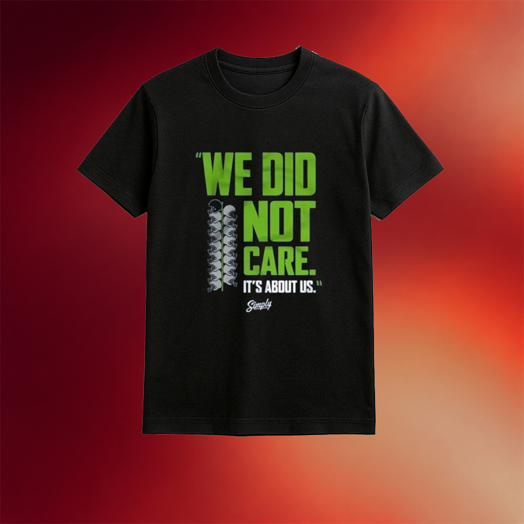 Seattle Football We Did Not Care Shirt Seahawks Merch Presents For Football Fans