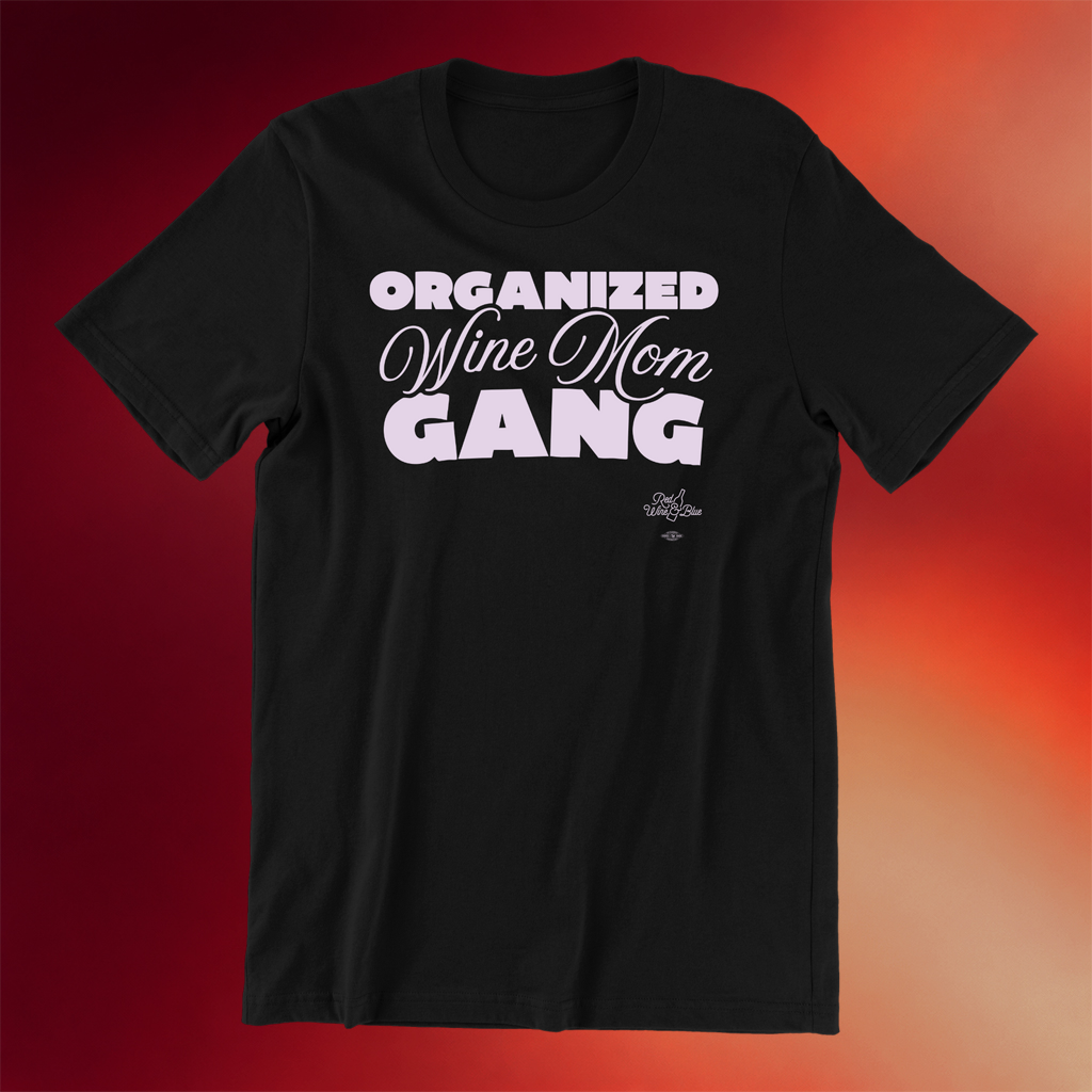 Red Wine And Blue Merch Organized Wine Mom Gang T-Shirt Black Gifts For Her