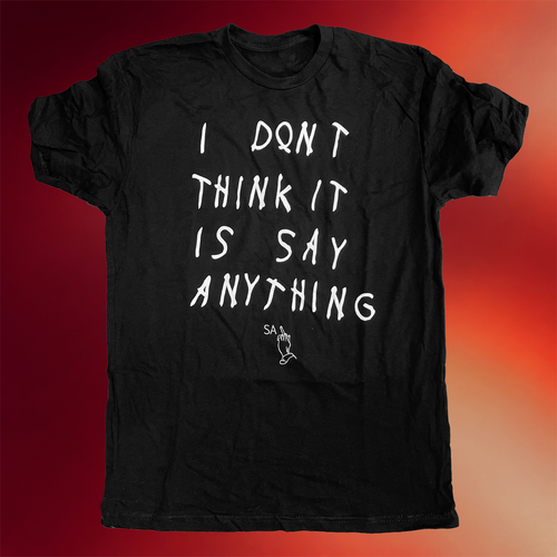 Say Anything Merch 2026 I Don_t Think It Is Shirt Say Anything T-Shirt Gifts For Friends
