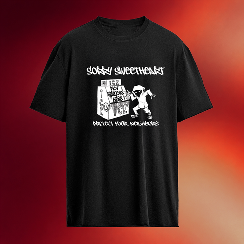 Sorry Sweetheart Protect Your Neighbors ICE Not Welcome Here T-Shirt Gifts For Her
