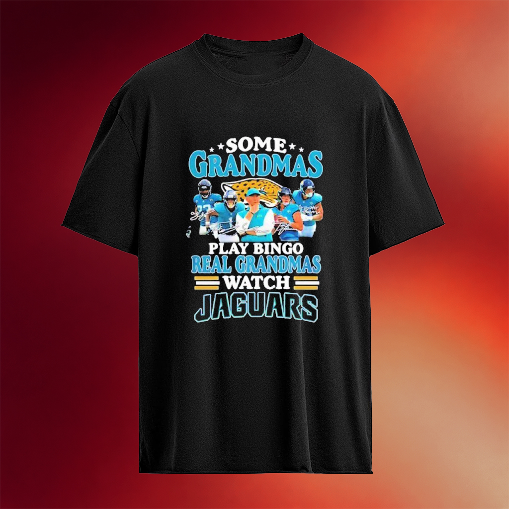 Some Grandmas Play Bingo Real Grandmas Watch Jacksonville Football Signatures T-Shirt