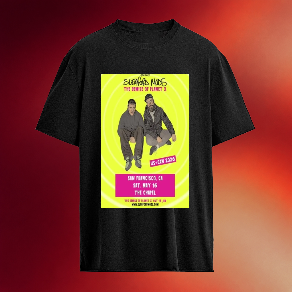 Sleaford Mods The Chapel San Francisco CA May 16 2026 T-Shirt Sleaford Mods Merch Gifts For Fan
