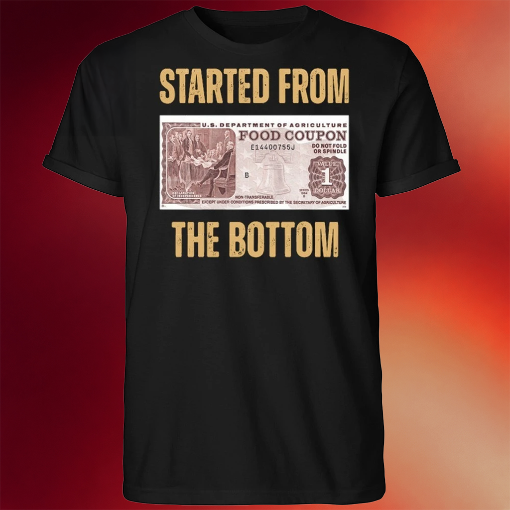 Started From The Bottom Us Department Of Agriculture Food Coupon T-Shirt Gifts For Brother