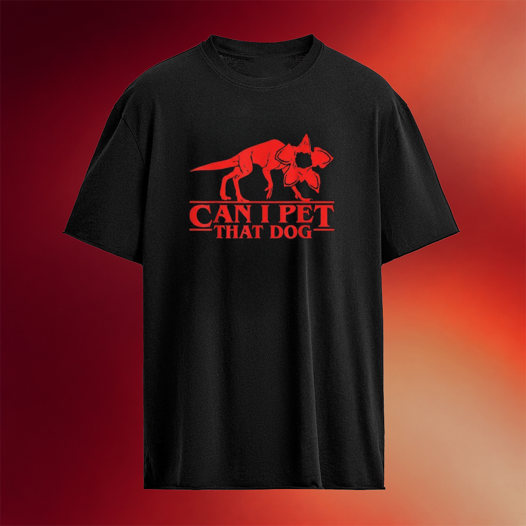 Stranger Things Can I Pet That Dog Demodog T-shirt Stranger Things Merch Movie Themed Gifts