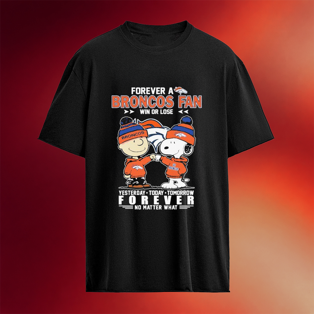 Snoopy And Charlie Brown Forever A Denver Football Win Or Lose Forever No Matter What T-Shirt