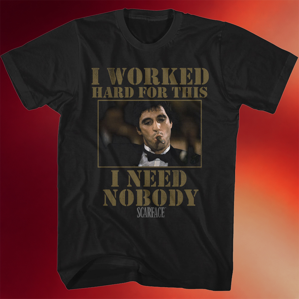 Tony Montana Shirt I Need Nobody Scarface T-Shirt Unique Dad Gifts For Father_s Day