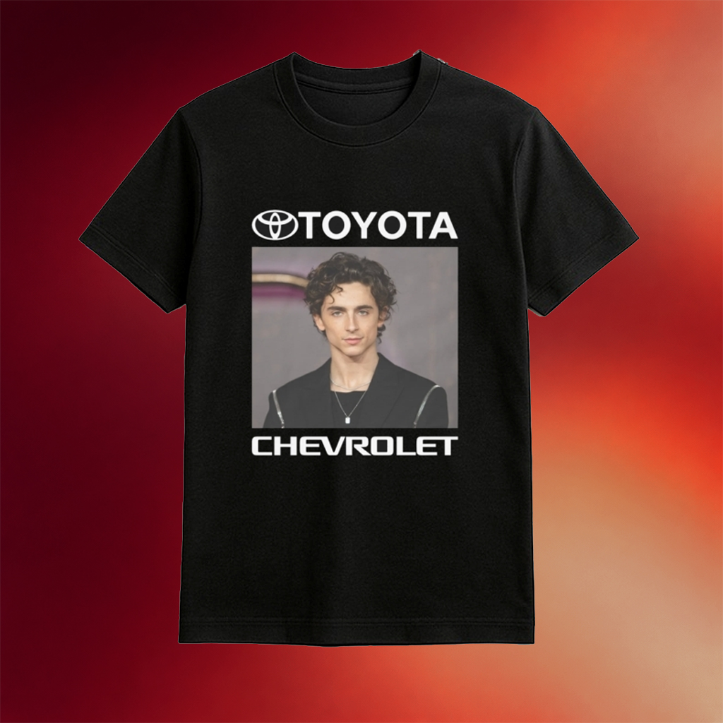 Timothee Chalamet Toyota Chevrolet Shirt Birthday Gift For Brother