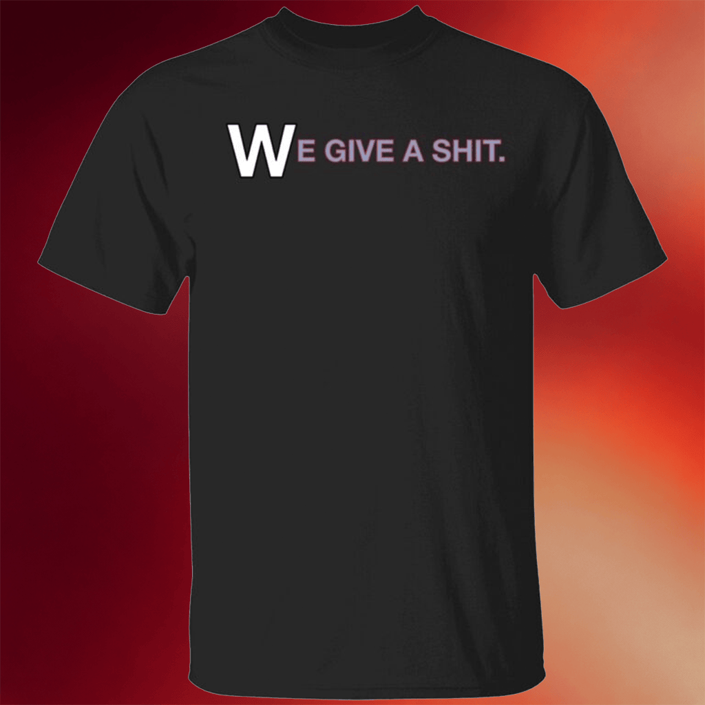 We Give A Sht Shirt Gifts For Best Friends