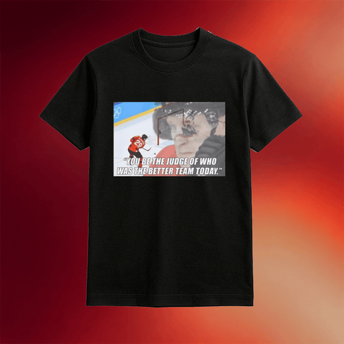 You Be The Judge Of Who Was The Better Team Today Shirt Gifts For Hockey Fans