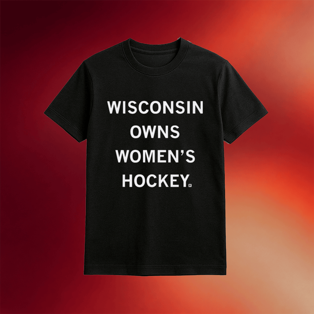 Wisconsin Owns Women_s Hockey Shirt 2026 Gifts Ideas For Hockey Fans