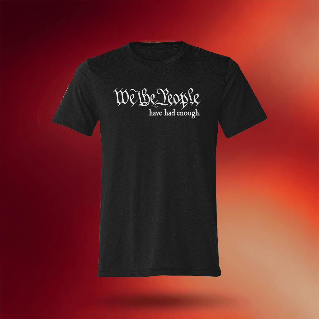 We The People Have Had Enough T-Shirt Men_s Patriotic Shirts Gifts For Father