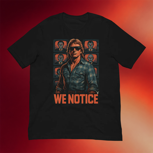 Forbidden Clothes Merch 2026 We Notice T-Shirt They Live Inspired Shirt Gifts For Friends