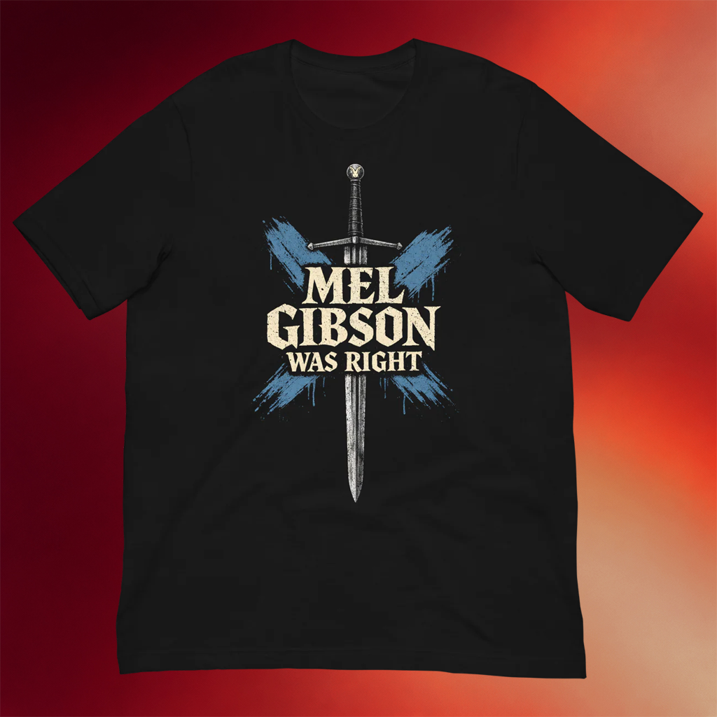 Forbidden Clothes Merch 2026 Mel Gibson Was Right T-Shirt Braveheart Movie Shirt Gifts For Him