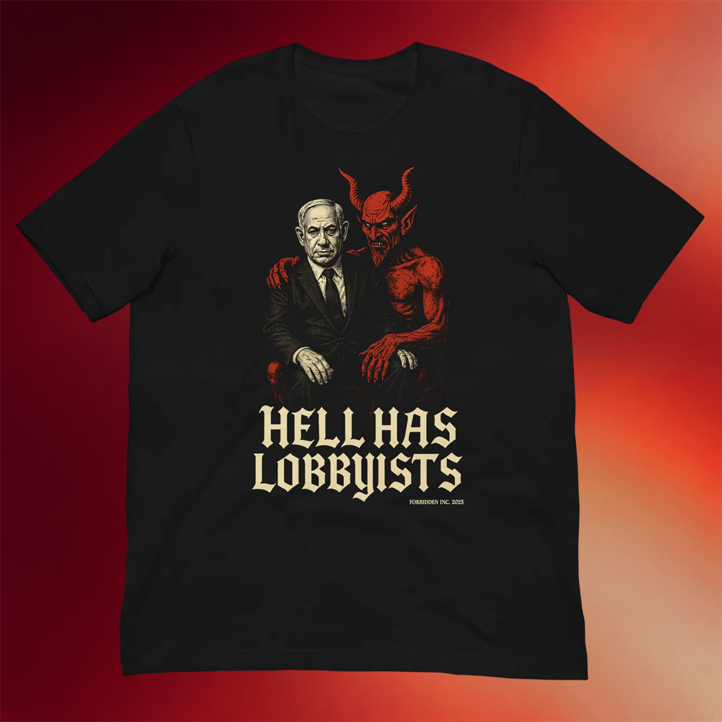 Forbidden Clothes Merch 2026 Hell Has Lobbyists T-Shirt Benjamin Netanyahu Shirt Political Gift