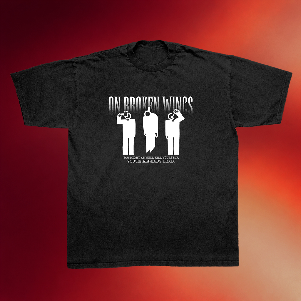 Friends Family Forever Merch On Broken Wings Kill Yourself T-Shirt Birthday Gift For Him