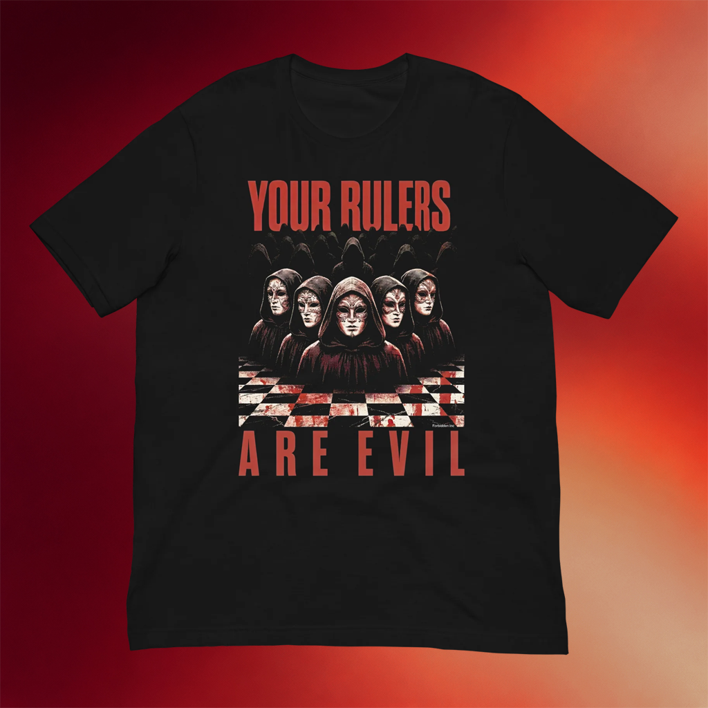 Forbidden Clothes Merch 2026 Your Rulers Are Evil T-Shirt Political Shirt Gifts For BFF