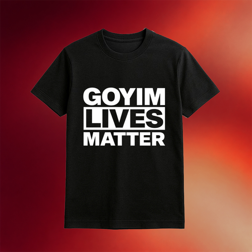 Goyim Lives Matter T-Shirt Political Slogan Tee Gift For Men Women