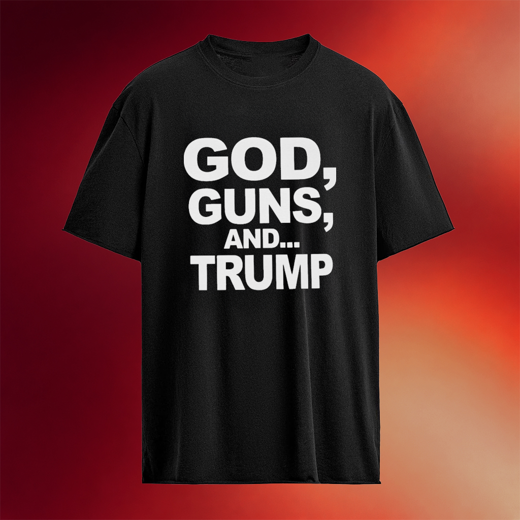 God Guns And Trump T-Shirts Unique Birthday Gift For Husband